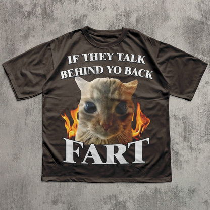 If They Talk Behind Yo Back Fart Funny Cat Meme T-shirt, Silly Cats Shirt, Stupid Gifts, Brainrot Shirts
