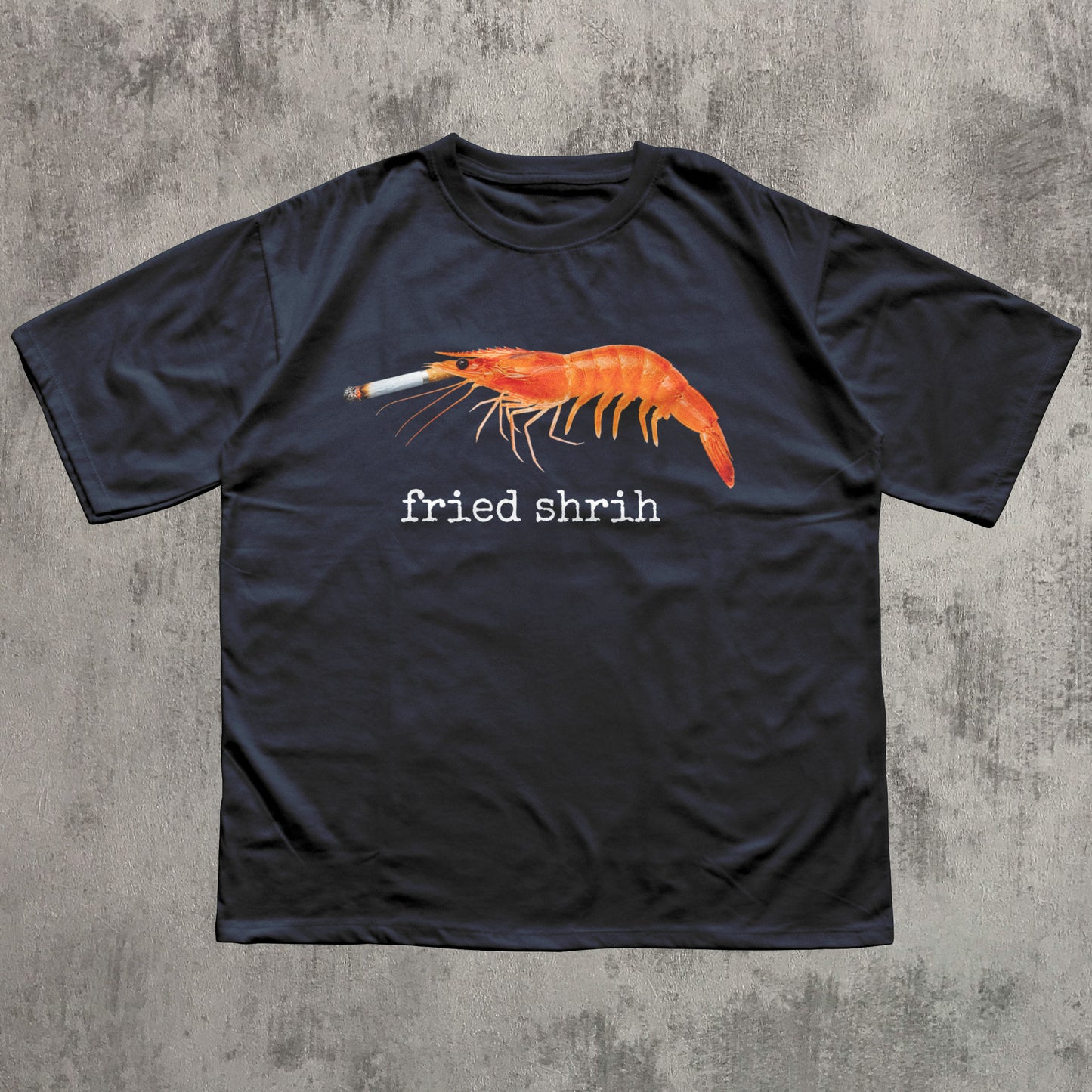 Fried Shrih - Funny Shrimp Shirt
