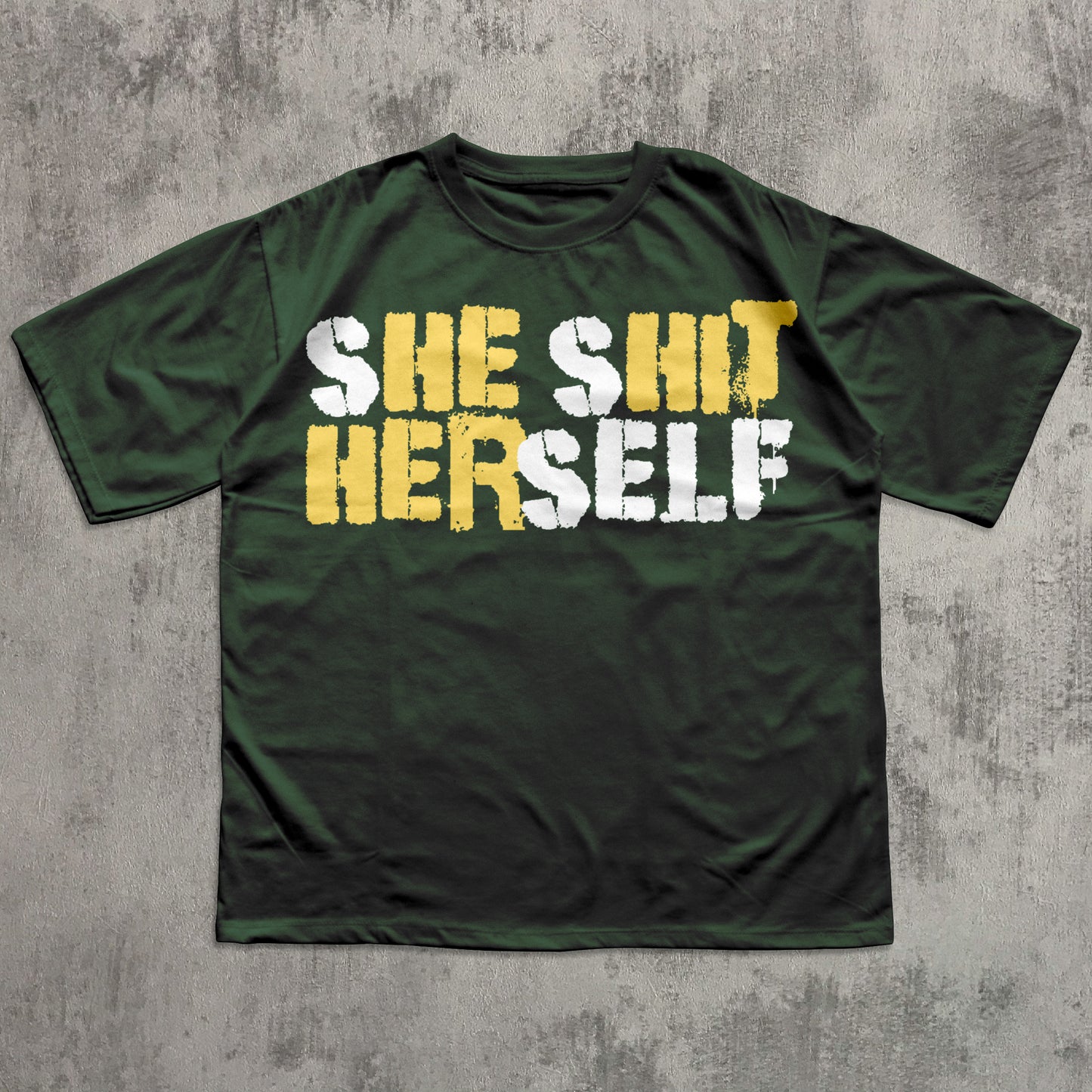sHE sHIT HERself Funny Sayings T-shirt