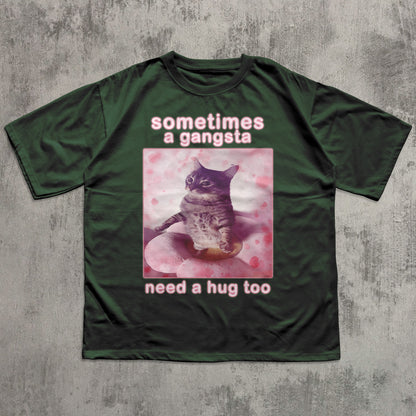 Sometimes a Gangsta Need a Hug too Funny Cat Meme T-shirt