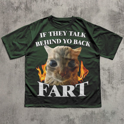 If They Talk Behind Yo Back Fart Funny Cat Meme T-shirt, Silly Cats Shirt, Stupid Gifts, Brainrot Shirts