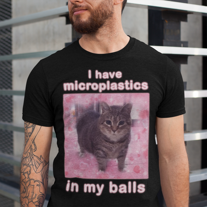 I Have Microplastics in my Balls Funny Cat Meme T-shirt