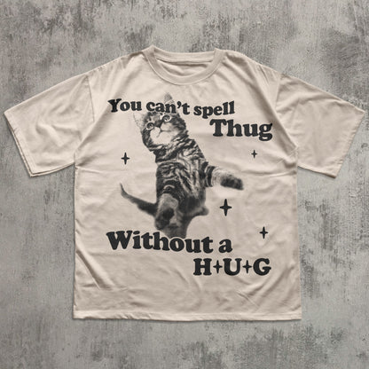 You Can't Spell Thug Without A Hug Funny Graphic Cat Shirt, Silly Cats T-shirt, 90s Retro Vintage Kitten Tee
