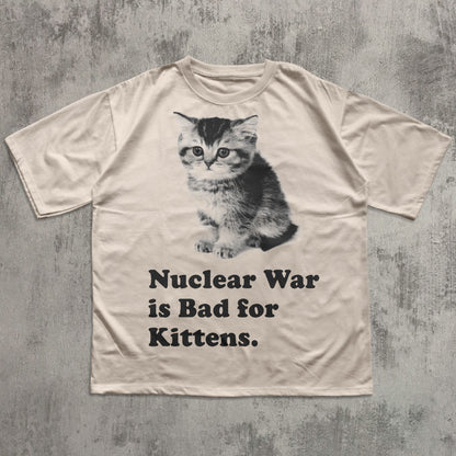 Nuclear War is Bad for Kittens Funny Cat Meme T-shirt, Silly Cats Shirt, Y2k Retro Kitten Tee