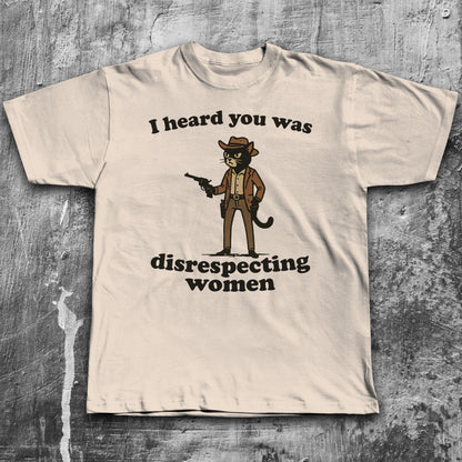 I heard you was disrespecting women Funny Cat Meme T-shirt, 90s Retro Cats Shirt