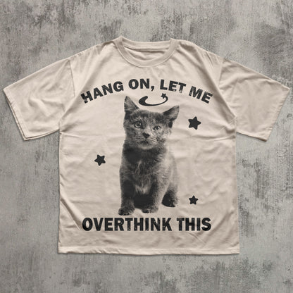 Hang On, Let Me Overthink This Funny Y2k Cat T-shirt