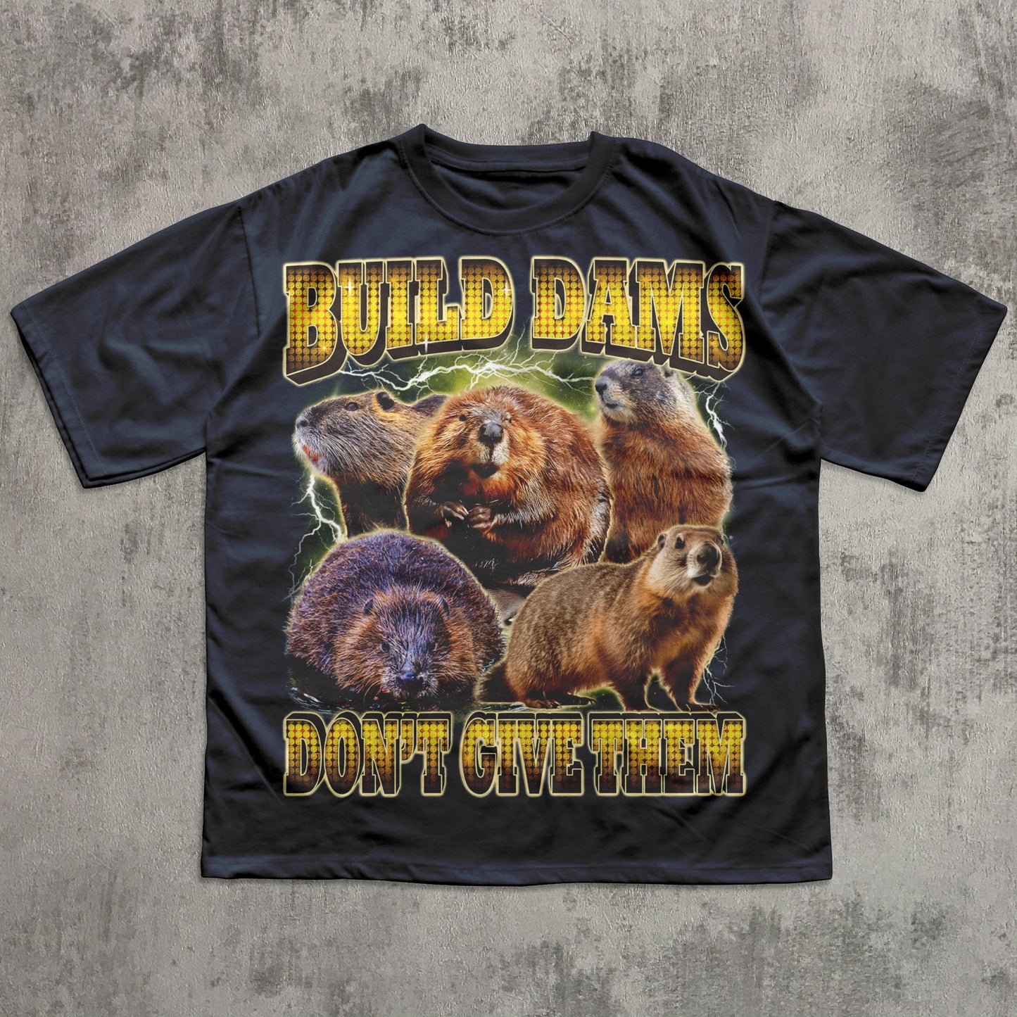 Funny beaver T-shirt showing multiple beavers with lightning effects and the slogan ‘Build Dams, Don’t Give Them.
