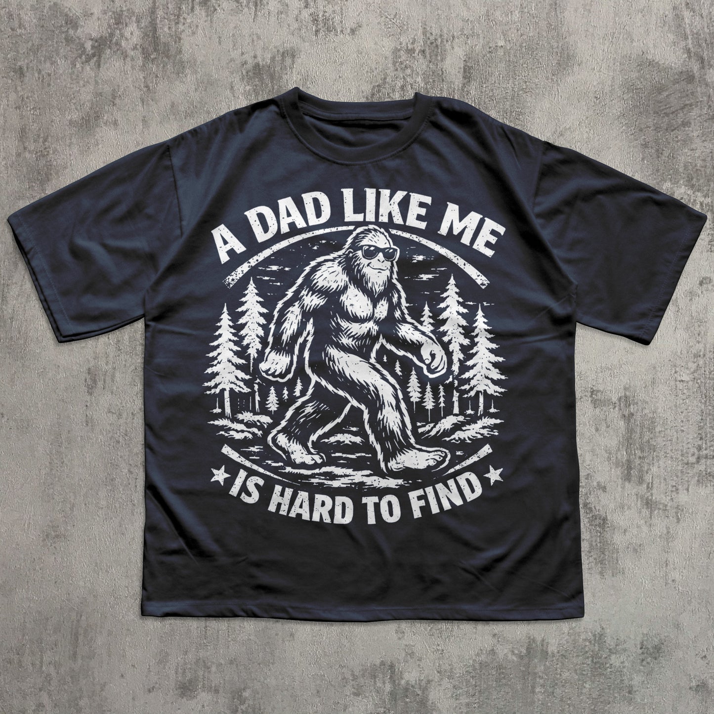 Novelty Sasquatch dad T-shirt showcasing cool Bigfoot artwork and punny “A Dad Like Me Is Hard to Find” message