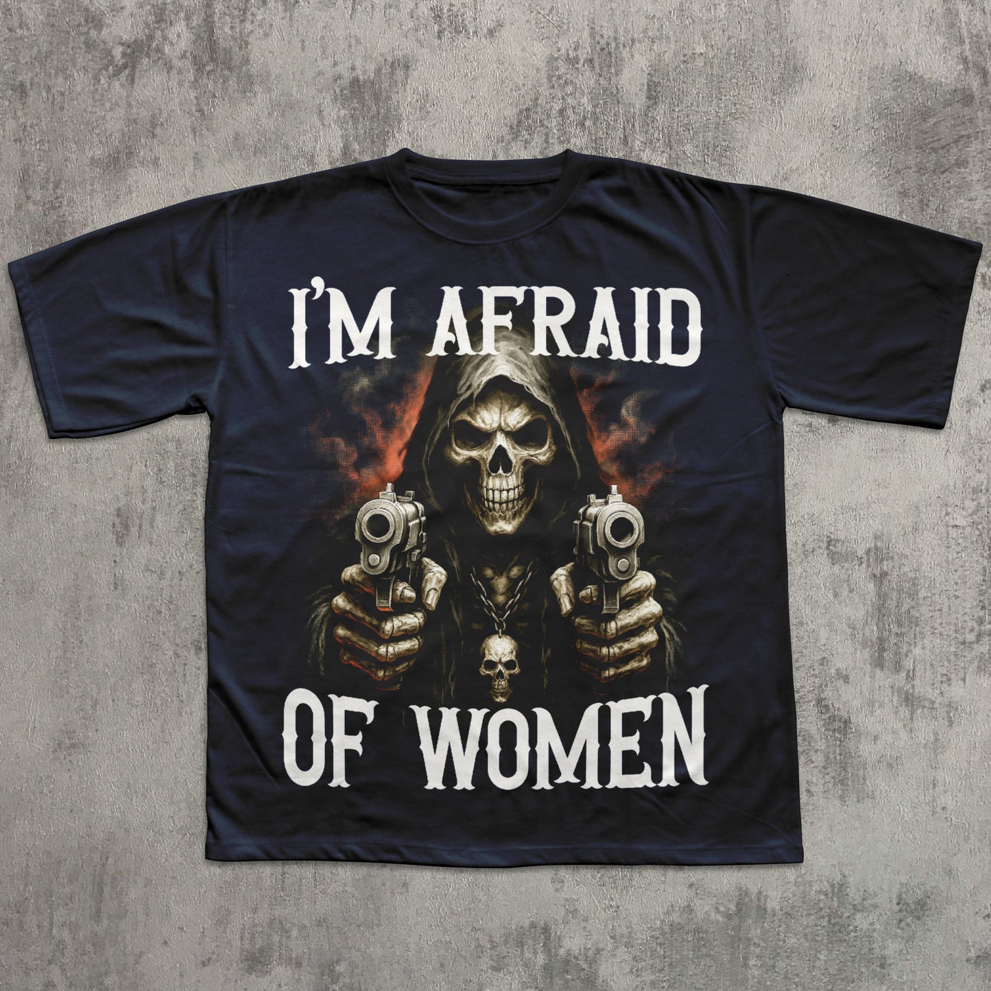 Black t-shirt with a graphic of a skeleton holding guns and text 'I'm Afraid of Women' on a concrete surface.