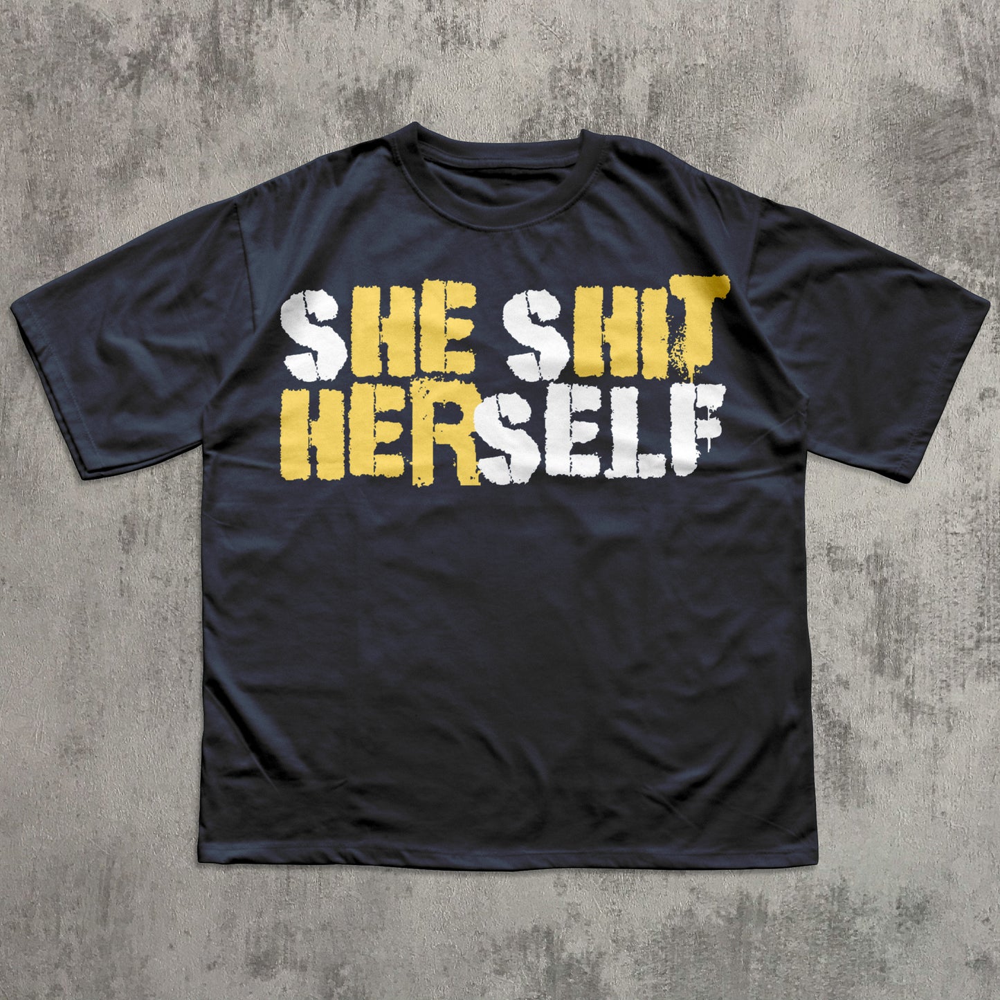 sHE sHIT HERself Funny Sayings T-shirt