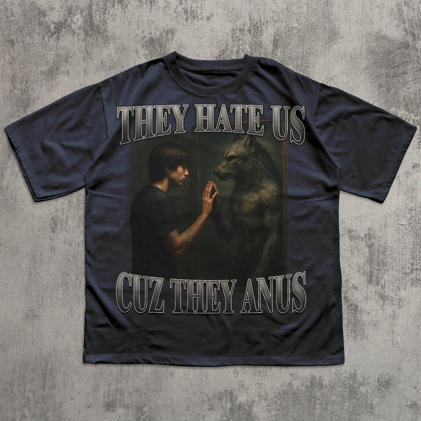 They Hate Us Cuz They Anus Funny Alpha Werewolf Meme T-shirt, Sigma Shirt