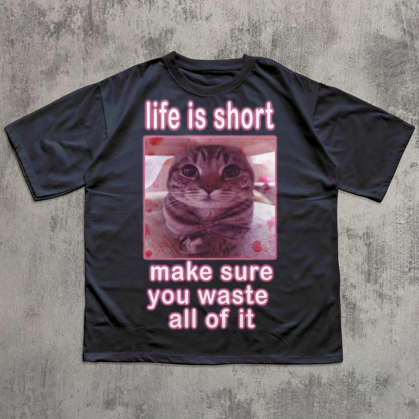 Life is short make sure you waste all of it Funny Cat Meme T-shirt