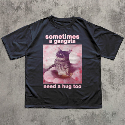Sometimes a Gangsta Need a Hug too Funny Cat Meme T-shirt