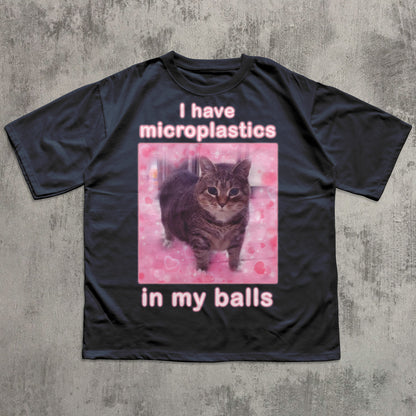 I Have Microplastics in my Balls Funny Cat Meme T-shirt