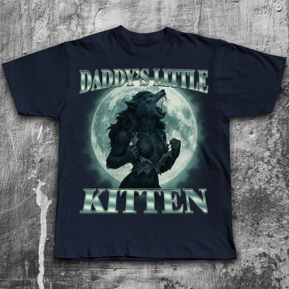 Daddy's Little Kitten Funny Alpha Werewolf T-shirt, Unhinged Clothes, She Wolf Shirt