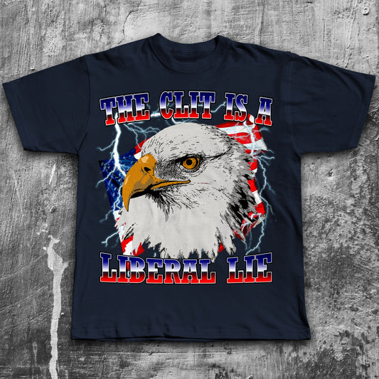The Clit is a Liberal Lie Funny Eagle Dank Meme T-Shirt
