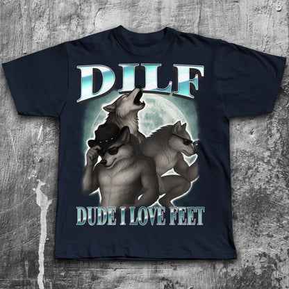 Dilf Dude I Love Feet Funny Meme T-shirt, Silly Shirt