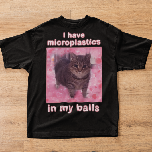 I Have Microplastics in my Balls Funny Cat Meme T-shirt