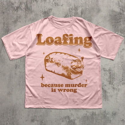 Loafing Because Murder is Wrong Funny Cat Meme T-shirt