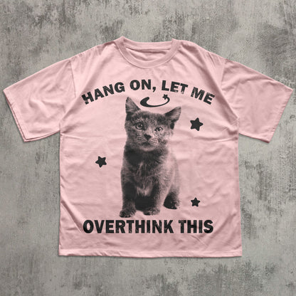 Hang On, Let Me Overthink This Funny Y2k Cat T-shirt