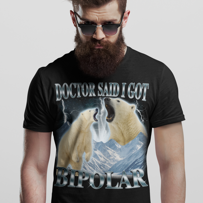 Doctor Said I Got Bipolar Shirt, Funny Polar Bear T-shirt, Meme Shirts, Bootleg Bears Tee