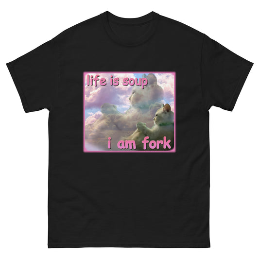 Life is Soup I am Fork Funny Cat Meme T-Shirt