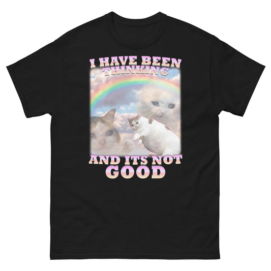 I have been thinking and its not good Funny Cat Meme T-Shirt