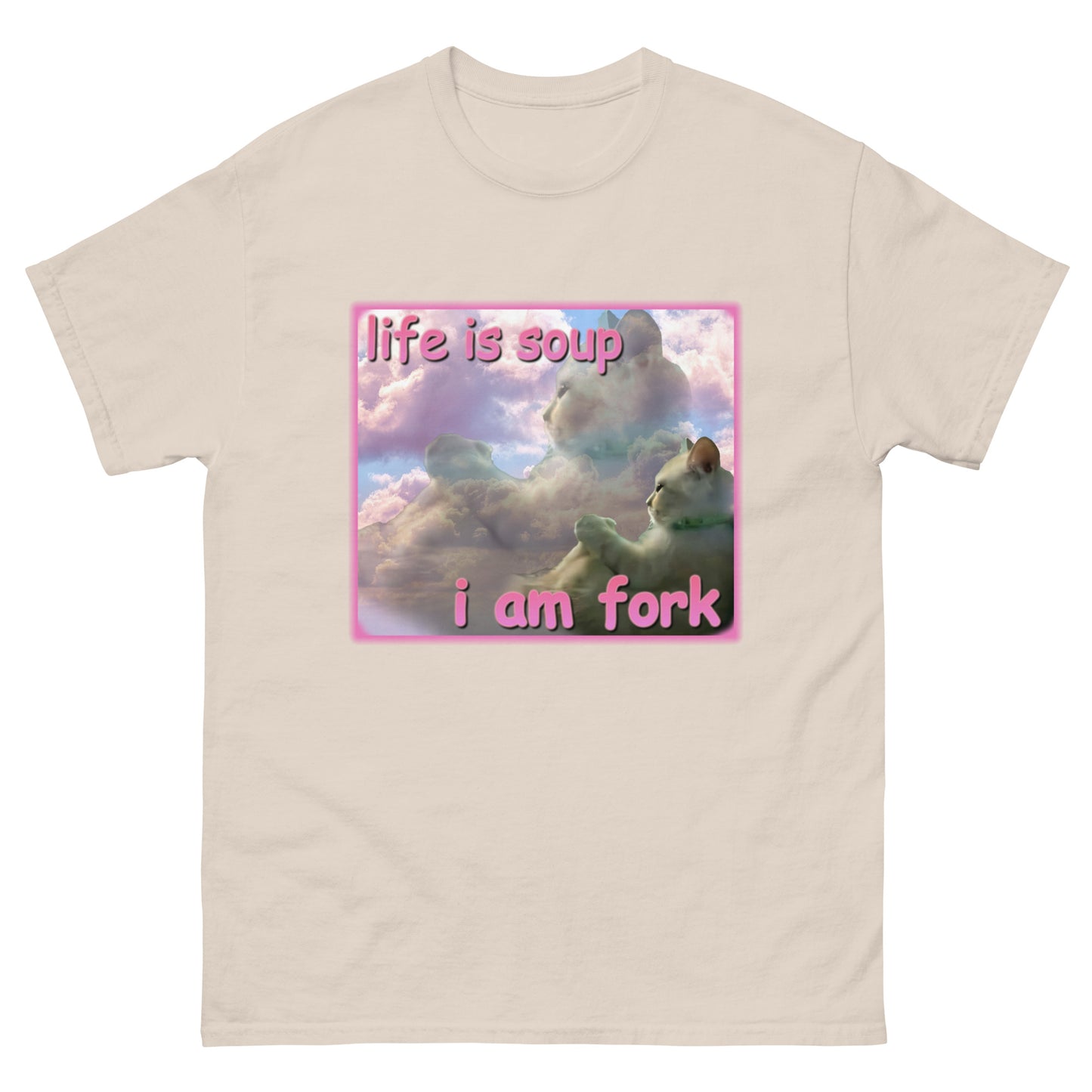 Life is Soup I am Fork Funny Cat Meme T-Shirt