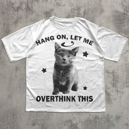 Hang On, Let Me Overthink This Funny Y2k Cat T-shirt