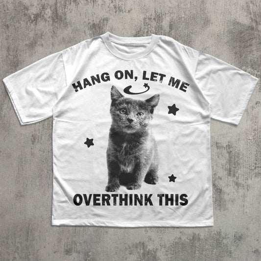 Hang On, Let Me Overthink This Funny Y2k Cat T-shirt