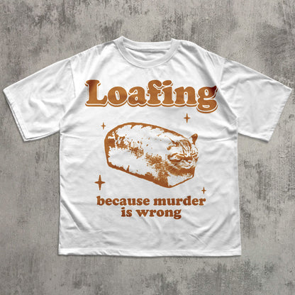 Loafing Because Murder is Wrong Funny Cat Meme T-shirt