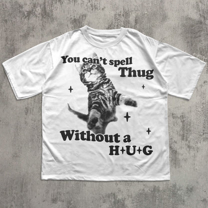 You Can't Spell Thug Without A Hug Funny Graphic Cat Shirt, Silly Cats T-shirt, 90s Retro Vintage Kitten Tee