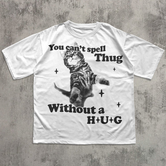 You Can't Spell Thug Without A Hug Funny Graphic Cat Shirt, Silly Cats T-shirt, 90s Retro Vintage Kitten Tee