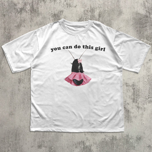You Can Do This Girl Funny Cockroach T-shirt, Meme Shirt, Unhinged Clothes, Cringy Tees