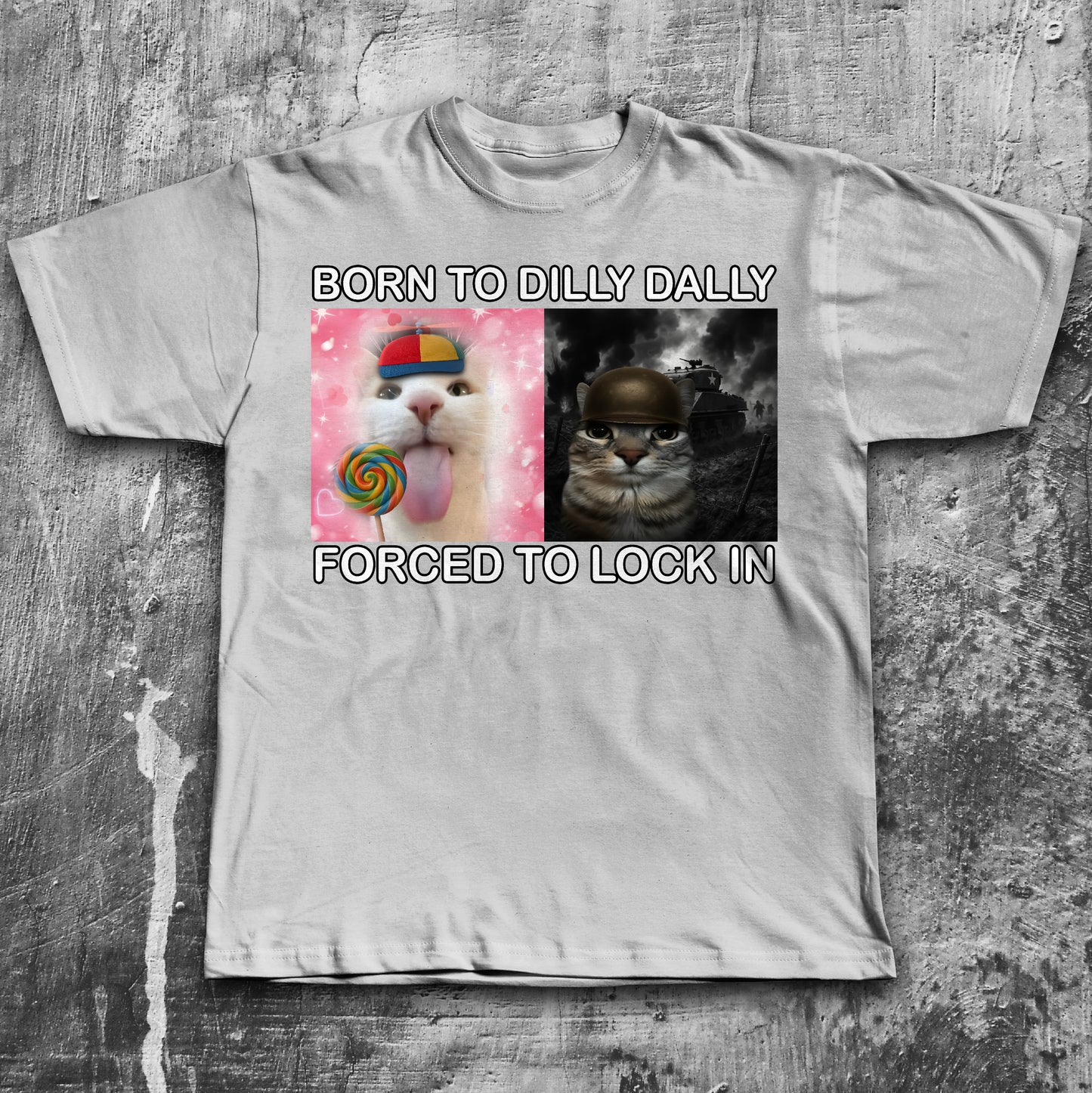 Born to Dilly Dally Forced to Lock In Funny Cat Meme T-shirt