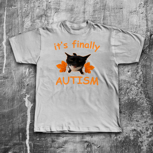 Its finally Autism T-shirt
